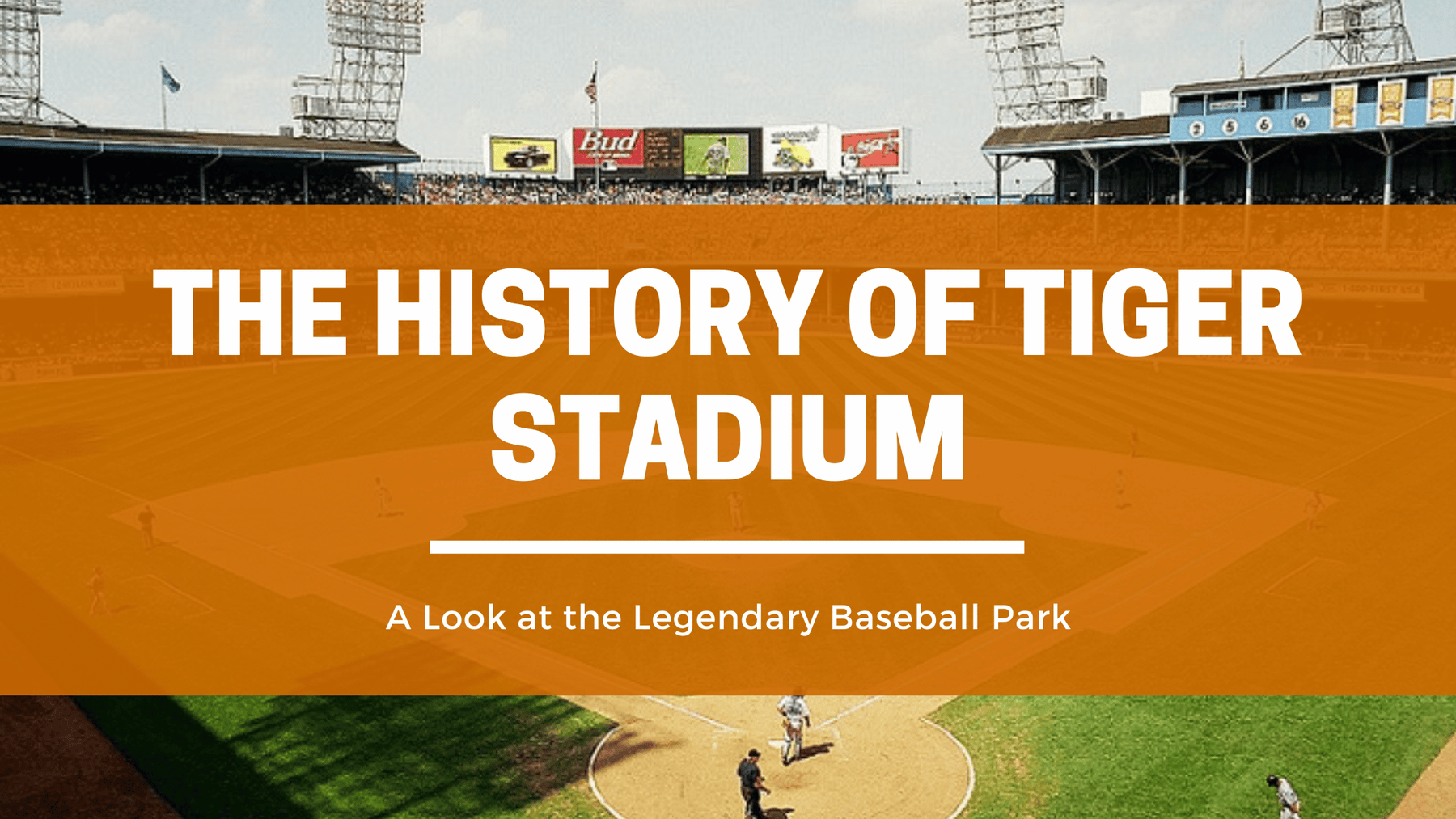 Relive the History of Tiger Stadium - The Iconic Home of the Detroit Tigers