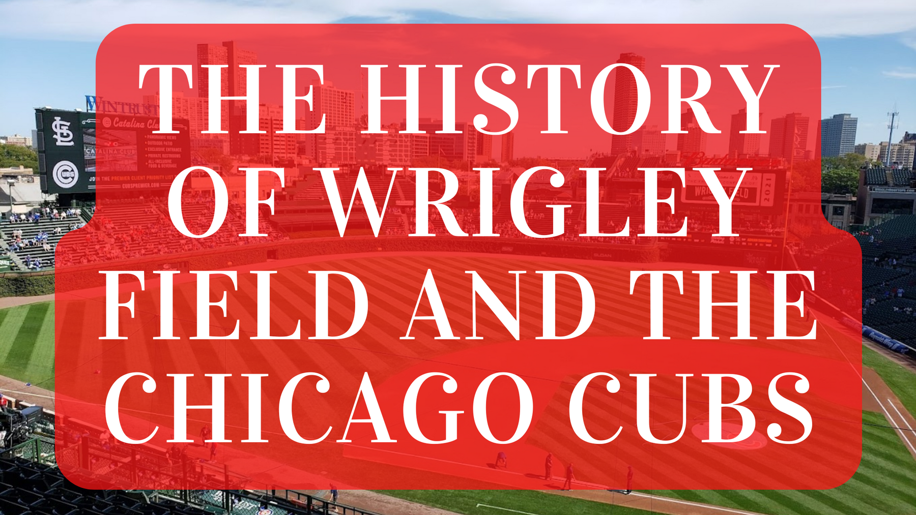 Experience Baseball History at Wrigley Field - The Iconic Home of the Chicago Cubs