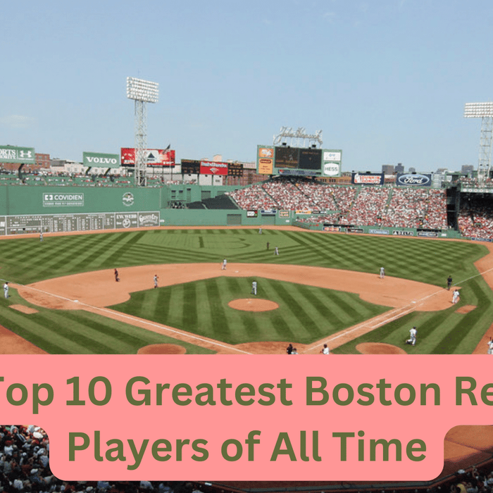 The Top 10 Greatest Boston Red Sox Players of All Time
