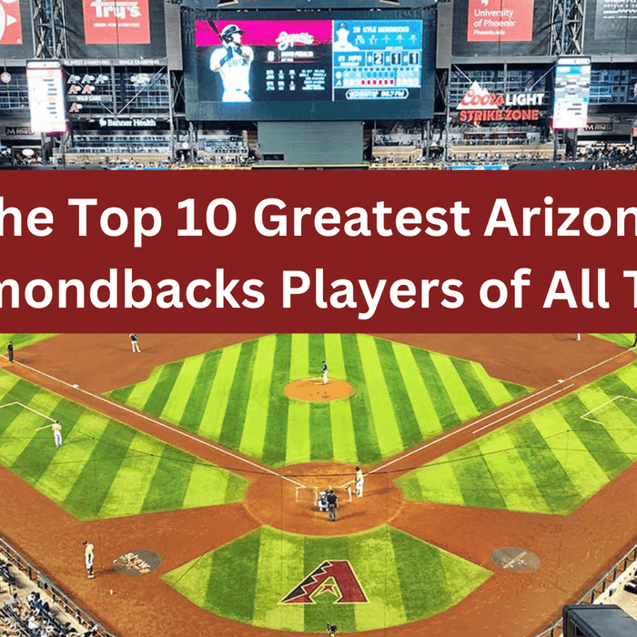 The Top 10 Greatest Arizona Diamondbacks Players of All Time