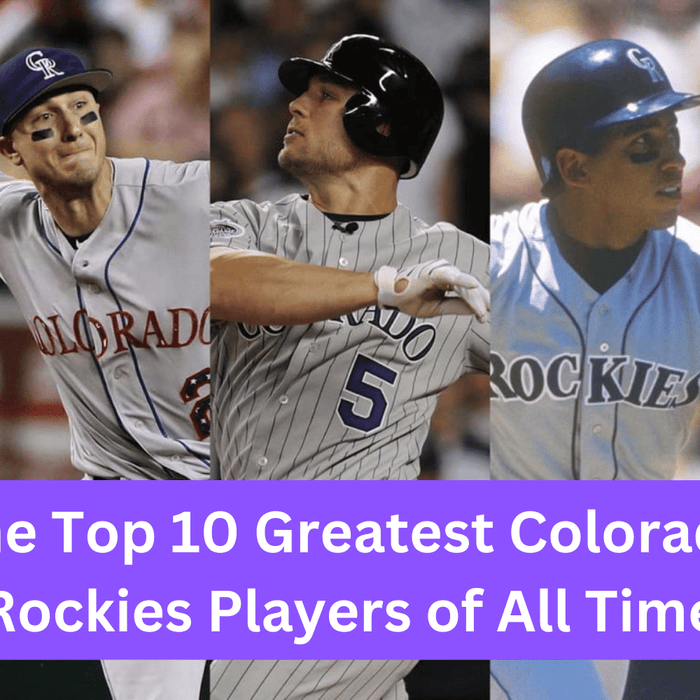 The Top 10 Greatest Colorado Rockies Players of All Time