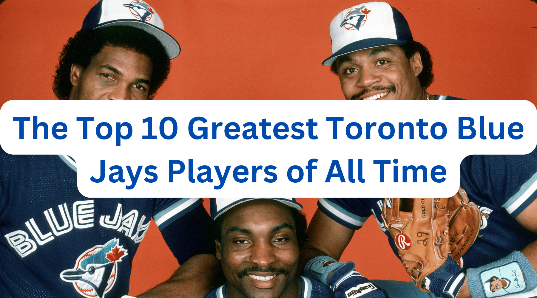 The Top 10 Greatest Toronto Blue Jays Players of All Time