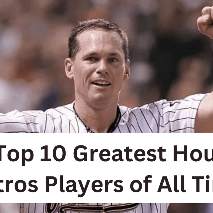 The Top 10 Greatest Houston Astros Players of All Time