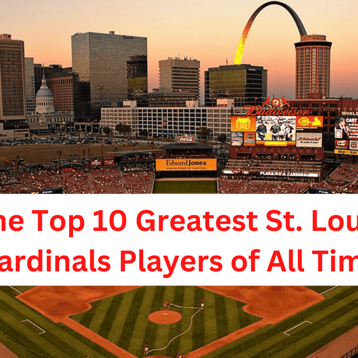 The Top 10 Greatest St. Louis Cardinals Players of All Time